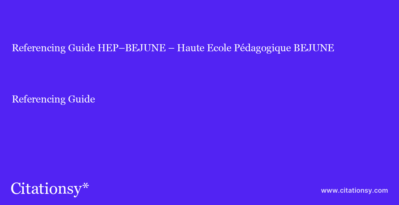 Referencing Guide: HEP–BEJUNE – Haute Ecole Pédagogique BEJUNE